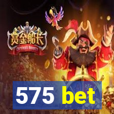 575 bet